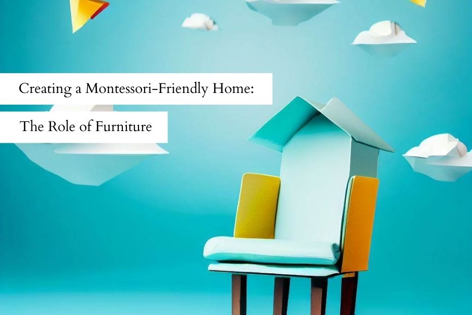 Creating Montessori Friendly Home The Role of Furniture