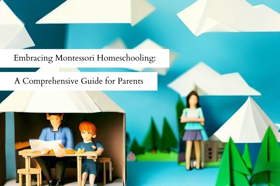 Embracing Montessori Homeschooling A Comprehensive Guide for Parents