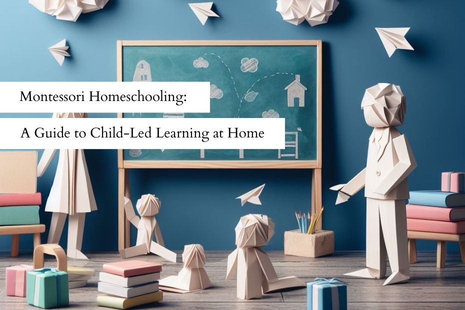 Montessori-Homeschooling A Guide to Child Led Learning at Home